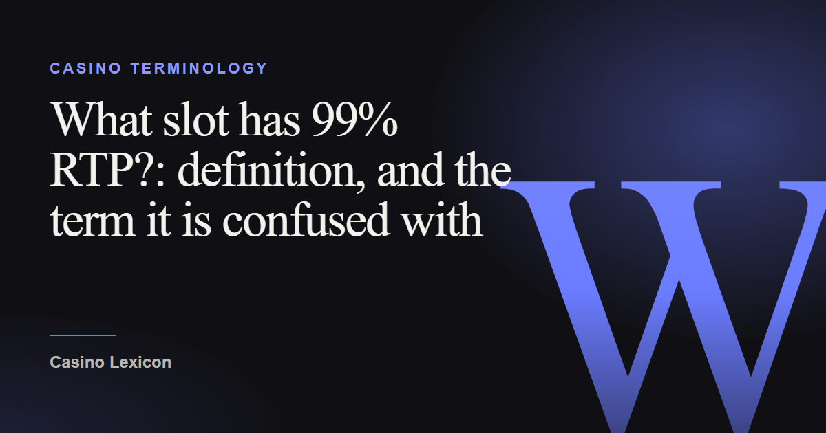 Title plate reading “What slot has 99% RTP?: definition, and the term it is confused with”